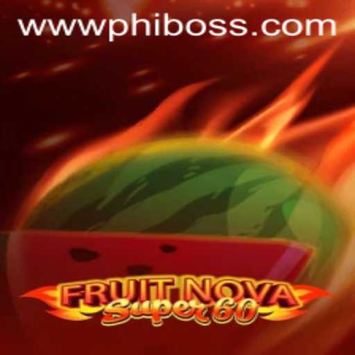 Exploring the Exciting World of FruitNovaSuper60 with PhlBoss